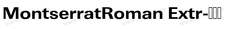 MontserratRoman Extr字体转换